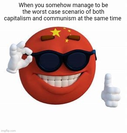 For the record, I don't hate China, I just despise their government. | When you somehow manage to be the worst case scenario of both capitalism and communism at the same time | image tagged in china picardia ball,china,kung flu,xi jinping,winnie the pooh | made w/ Imgflip meme maker