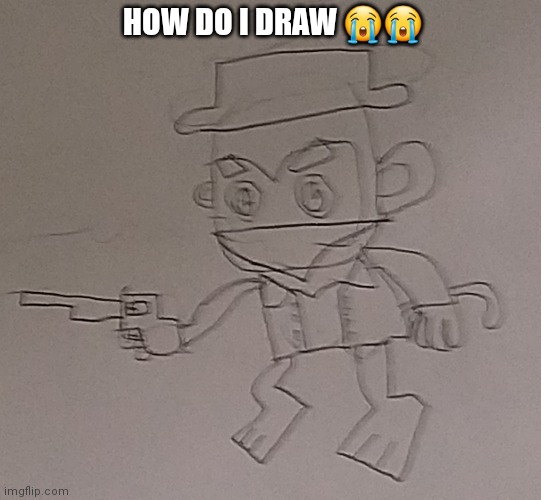 HOW DO I DRAW 😭😭 | made w/ Imgflip meme maker