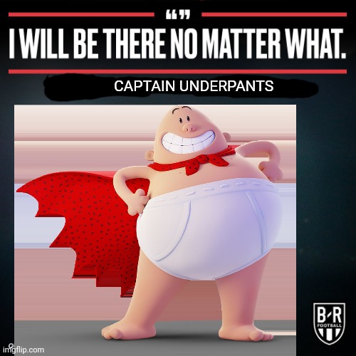 Captain Underpants | CAPTAIN UNDERPANTS | image tagged in memes,football,captain underpants,funny | made w/ Imgflip meme maker