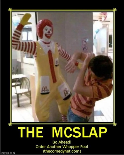 THE McSLAPPER | image tagged in mcdonalds,fast food,funny | made w/ Imgflip meme maker