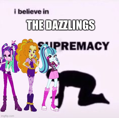 I LOVE THEM | THE DAZZLINGS | image tagged in mlp,mlp meme,name a more iconic trio | made w/ Imgflip meme maker