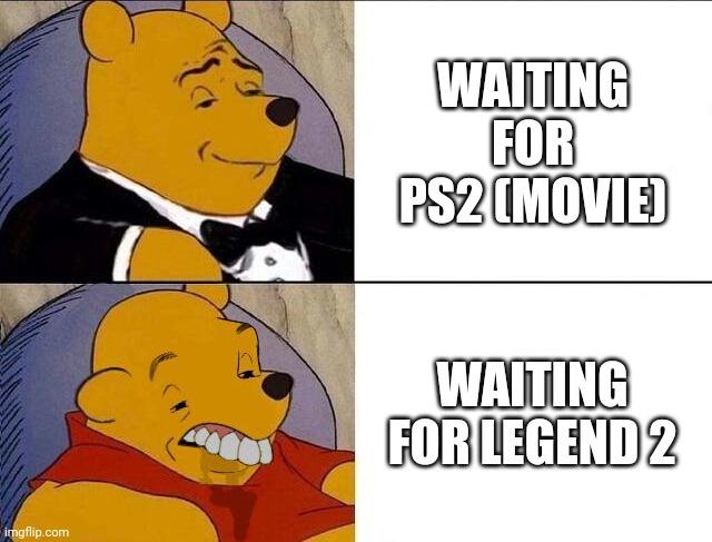 Ponniyin selven 2 is not released where I am. | WAITING FOR PS2 (MOVIE); WAITING FOR LEGEND 2 | image tagged in tuxedo winnie the pooh grossed reverse,legend,ps2,indians,indian,movie | made w/ Imgflip meme maker