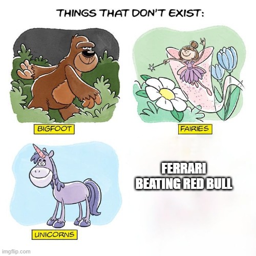 Things that don't exist | FERRARI BEATING RED BULL | image tagged in things that don't exist,f1,memes,formula 1 | made w/ Imgflip meme maker