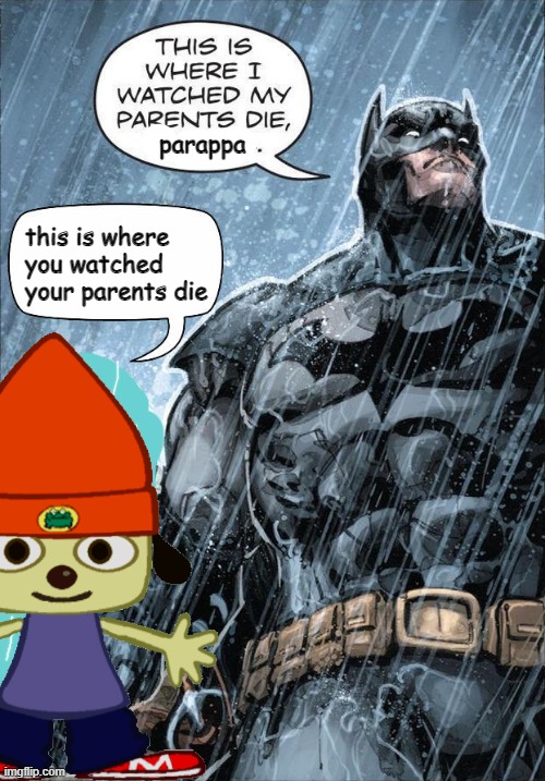parappa this is where you watched your parents die | made w/ Imgflip meme maker