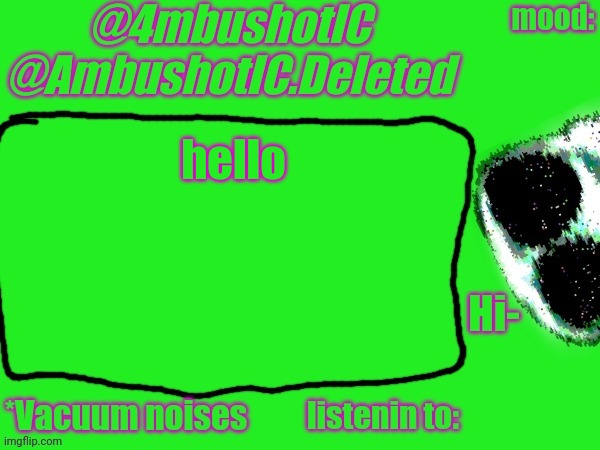 4mbushotIC announcement template | hello | image tagged in 4mbushotic announcement template | made w/ Imgflip meme maker