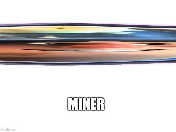 MINER | image tagged in clash royale | made w/ Imgflip meme maker