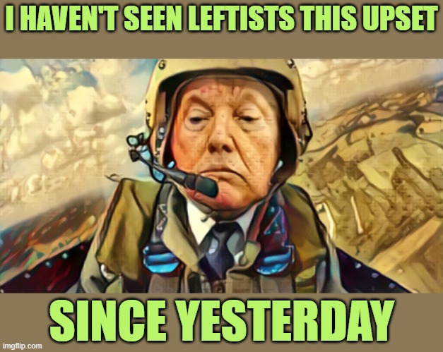 'Bout Time we Circle Back | I HAVEN'T SEEN LEFTISTS THIS UPSET; SINCE YESTERDAY | image tagged in trump,town hall | made w/ Imgflip meme maker