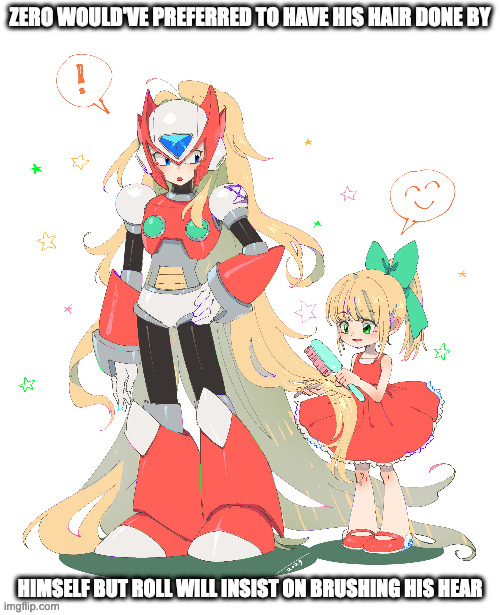 Roll Brushing Zero's Hair | ZERO WOULD'VE PREFERRED TO HAVE HIS HAIR DONE BY; HIMSELF BUT ROLL WILL INSIST ON BRUSHING HIS HEAR | image tagged in roll,zero,megaman,megaman x,memes | made w/ Imgflip meme maker