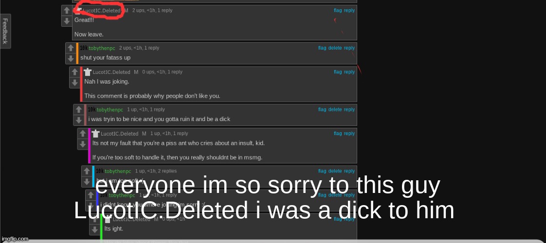 im a dick | everyone im so sorry to this guy
LucotIC.Deleted i was a dick to him | image tagged in im a dick | made w/ Imgflip meme maker