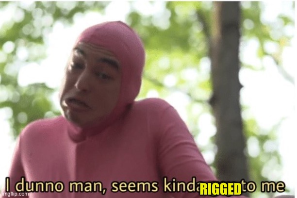 I dunno man seems kinda gay to me | RIGGED | image tagged in i dunno man seems kinda gay to me | made w/ Imgflip meme maker