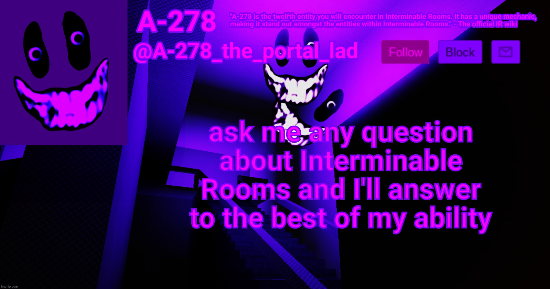 А-278's аnnоunсеmеnt | ask me any question about Interminable Rooms and I'll answer to the best of my ability | made w/ Imgflip meme maker