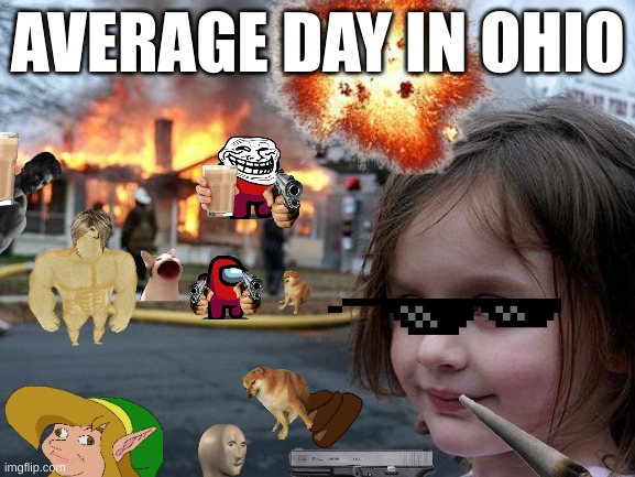 average day in ohio | AVERAGE DAY IN OHIO | made w/ Imgflip meme maker