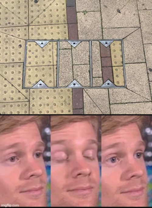 *blinks* | image tagged in blinking guy,ground,tiles,you had one job,memes,design fails | made w/ Imgflip meme maker