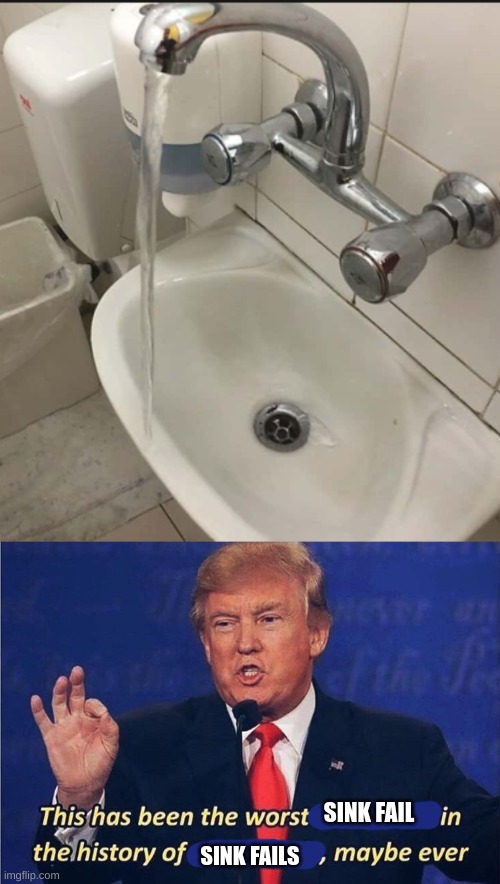 Perhaps they could make it movable | SINK FAIL; SINK FAILS | image tagged in donald trump worst trade deal,sink,fails,design fails | made w/ Imgflip meme maker