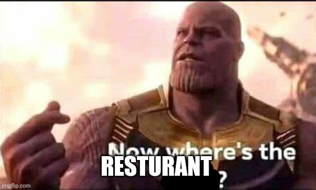 Now where's the link | RESTURANT | image tagged in now where's the link | made w/ Imgflip meme maker