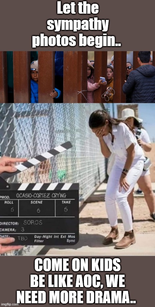 NWO sympathy production photos Staring AOC.. | Let the sympathy photos begin.. COME ON KIDS BE LIKE AOC, WE NEED MORE DRAMA.. | image tagged in democrats,nwo,open borders | made w/ Imgflip meme maker