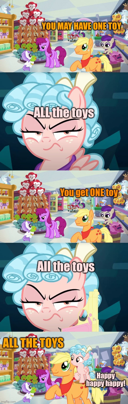 Who gave that pony a gun? | YOU MAY HAVE ONE TOY; ALL the toys; You get ONE toy; All the toys; ALL THE TOYS; Happy happy happy! | image tagged in cozy glow is mad,cozy has a gun,no this is not ok | made w/ Imgflip meme maker