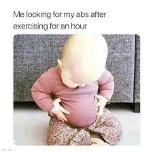 exercices be like | image tagged in baby,funny memes,exercise | made w/ Imgflip meme maker