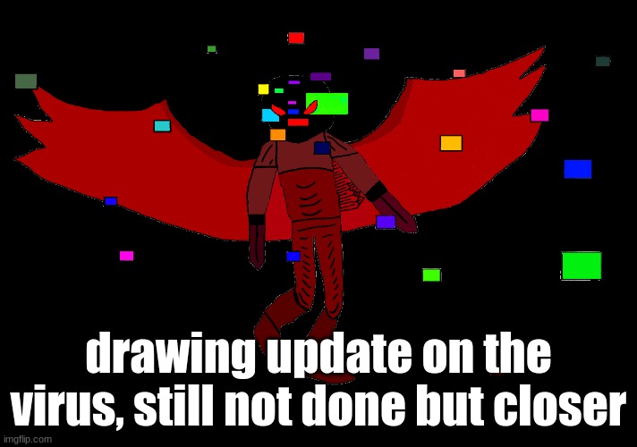drawing update on the virus, still not done but closer | made w/ Imgflip meme maker