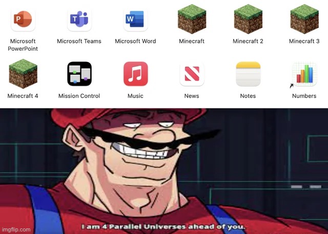 Downloaded Minecraft 4 Times | image tagged in minecraft,memes,funny | made w/ Imgflip meme maker
