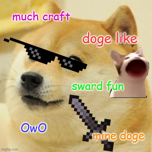 Doge | much craft; doge like; sward fun; OwO; mine doge | image tagged in memes,doge | made w/ Imgflip meme maker