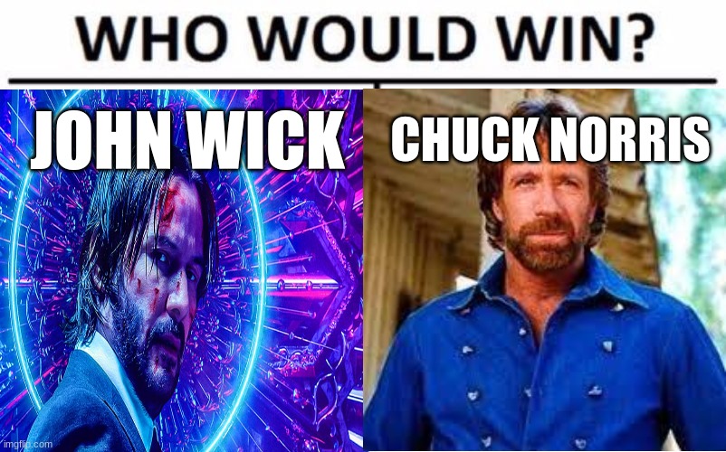 EMOTIONAL DAMN | JOHN WICK; CHUCK NORRIS | image tagged in john wick,chuck norris | made w/ Imgflip meme maker