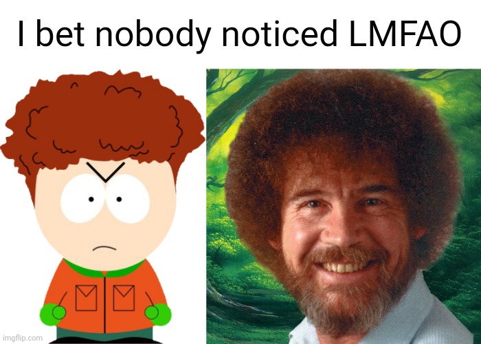 Kyle looks like bob ross without his hat | I bet nobody noticed LMFAO | image tagged in south park,south park kyle,spot the difference | made w/ Imgflip meme maker