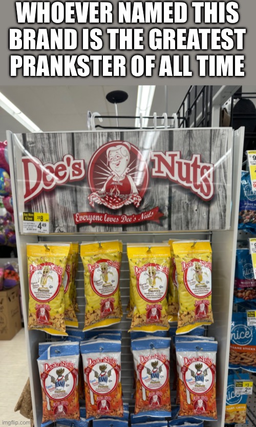 Found these at a walgreens | WHOEVER NAMED THIS BRAND IS THE GREATEST PRANKSTER OF ALL TIME | image tagged in deez nuts,memes | made w/ Imgflip meme maker