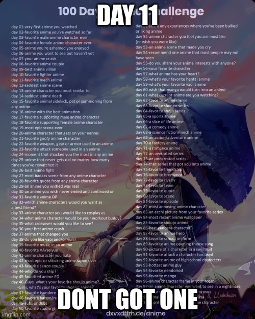 100 day anime challenge | DAY 11; DONT GOT ONE | image tagged in 100 day anime challenge | made w/ Imgflip meme maker