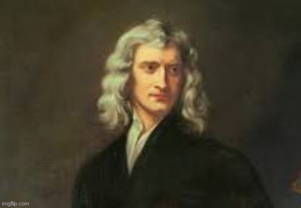 Isaac Newton | made w/ Imgflip meme maker