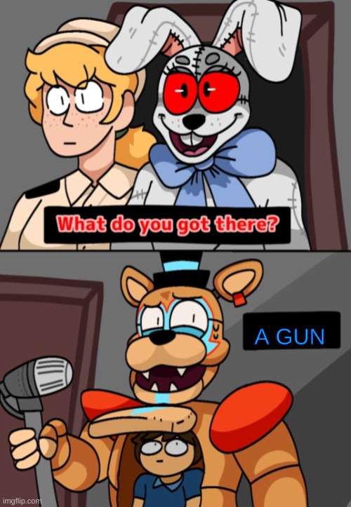 yep | A GUN | image tagged in what do you got there fnaf security breach version | made w/ Imgflip meme maker