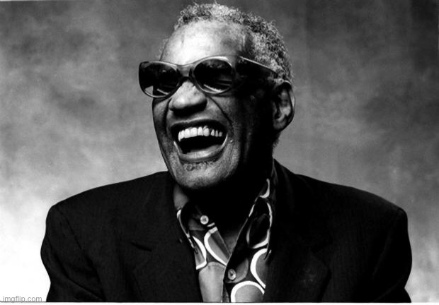 Ray Charles | image tagged in ray charles | made w/ Imgflip meme maker