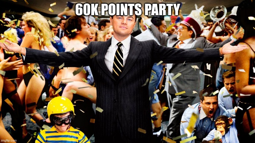 LETS GOOOOO | 60K POINTS PARTY | image tagged in wolf party | made w/ Imgflip meme maker