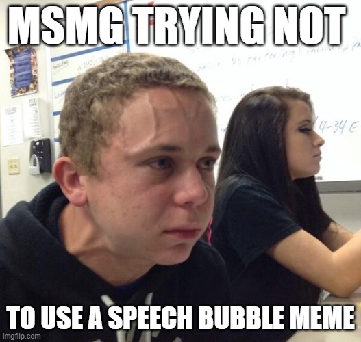 Struggling to breathe | MSMG TRYING NOT; TO USE A SPEECH BUBBLE MEME | image tagged in struggling to breathe | made w/ Imgflip meme maker