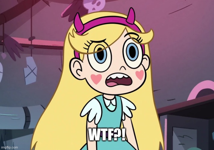 Star Butterfly Confused | WTF?! | image tagged in star butterfly confused | made w/ Imgflip meme maker