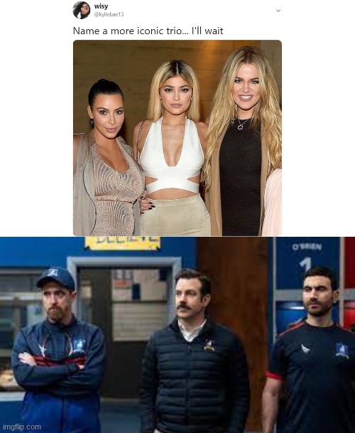 Name a better trio | image tagged in ted lasso | made w/ Imgflip meme maker
