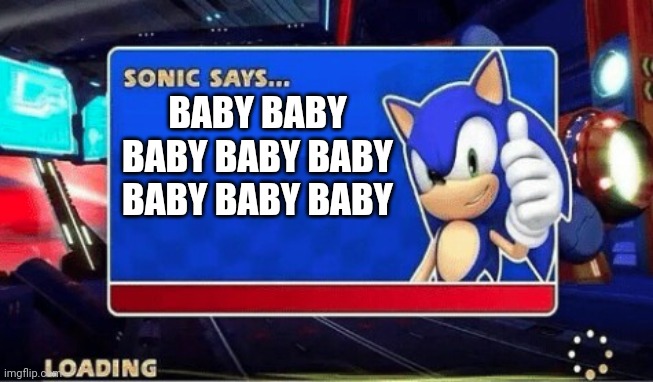 Sonic Says | BABY BABY BABY BABY BABY BABY BABY BABY | image tagged in sonic says,persona 3 | made w/ Imgflip meme maker