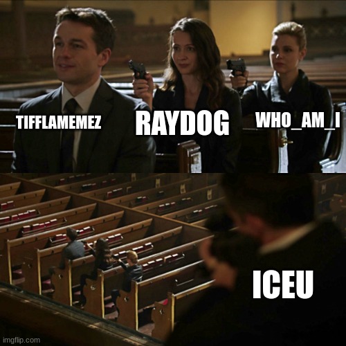 Assassination chain | TIFFLAMEMEZ RAYDOG WHO_AM_I ICEU | image tagged in assassination chain | made w/ Imgflip meme maker