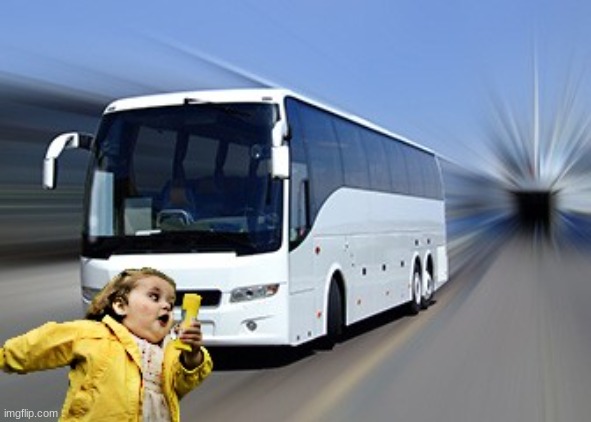 why not | image tagged in bus,girl running | made w/ Imgflip meme maker