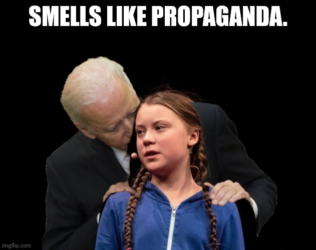 Greta Thunberg Creepy Joe Biden Sniffing Hair | SMELLS LIKE PROPAGANDA. | image tagged in greta thunberg creepy joe biden sniffing hair | made w/ Imgflip meme maker