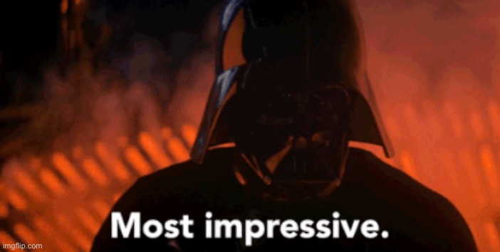 Dath Vader most impressive | image tagged in dath vader most impressive | made w/ Imgflip meme maker