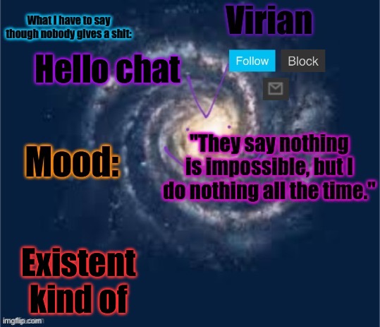 Kind of fading in and out of existence rn | Hello chat; Existent kind of | image tagged in virian announcement temp | made w/ Imgflip meme maker