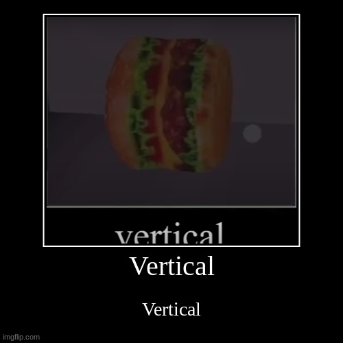 let it begin. | Vertical | Vertical | made w/ Imgflip demotivational maker