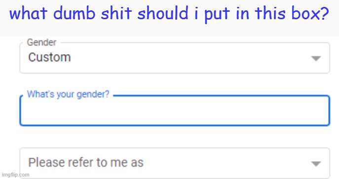 what dumb shit should i put in this box? | made w/ Imgflip meme maker