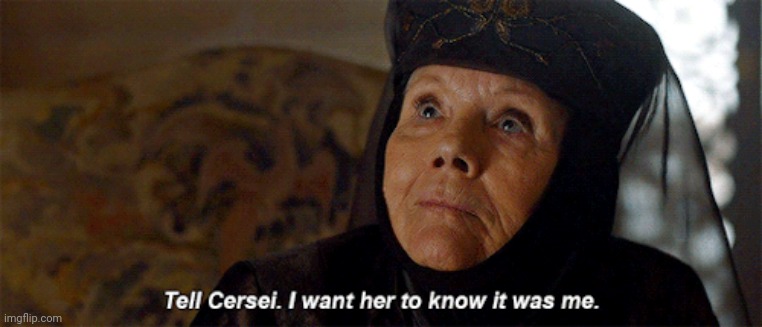 I want her to know it was me | image tagged in i want her to know it was me | made w/ Imgflip meme maker