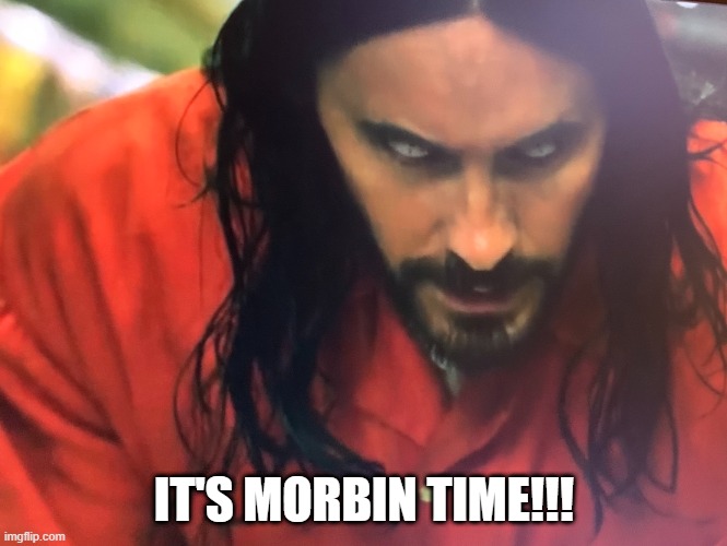 It's morbin time | IT'S MORBIN TIME!!! | image tagged in it's morbin time | made w/ Imgflip meme maker