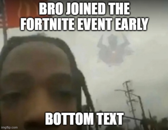 Bro joined early | image tagged in fortnite,galaxy,travis scott | made w/ Imgflip meme maker