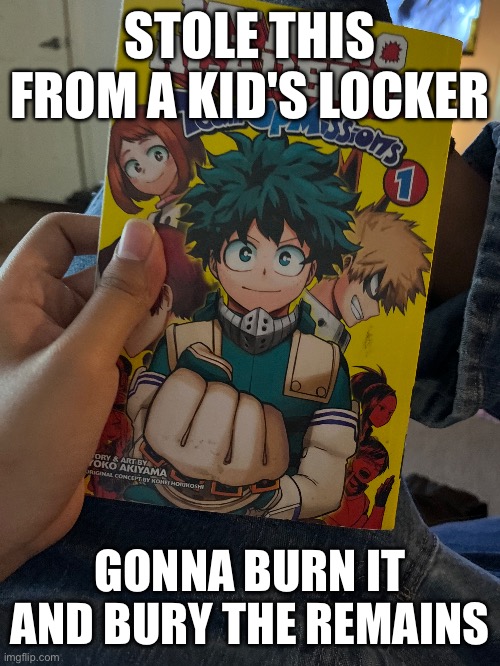 saving a kid from father issues | STOLE THIS FROM A KID'S LOCKER; GONNA BURN IT AND BURY THE REMAINS | made w/ Imgflip meme maker