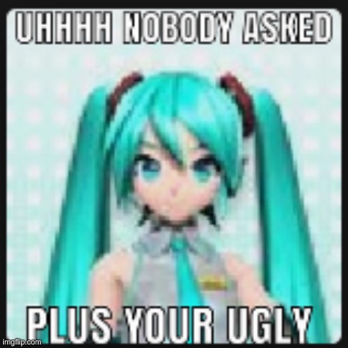 Message to deimoss Hates mario movie | image tagged in uhhh nobody asked | made w/ Imgflip meme maker