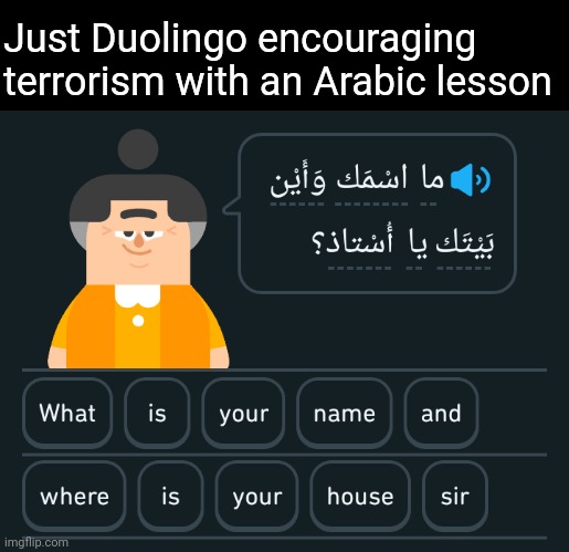 We all need to learn how to say this so I'm putting in in comments in words you can sound out at home | Just Duolingo encouraging terrorism with an Arabic lesson | made w/ Imgflip meme maker
